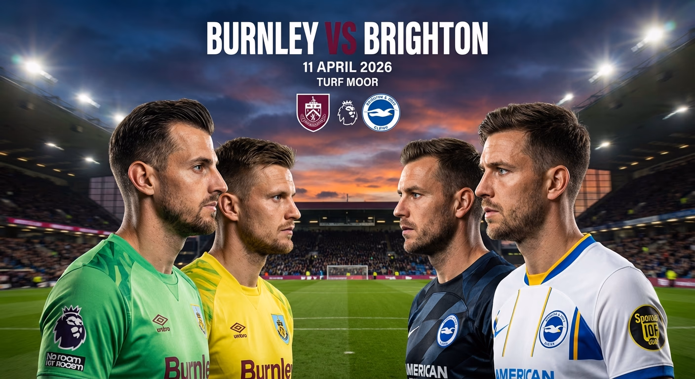 Survival nerves meet European dreams as Burnley try to barricade Brighton at Turf Moor